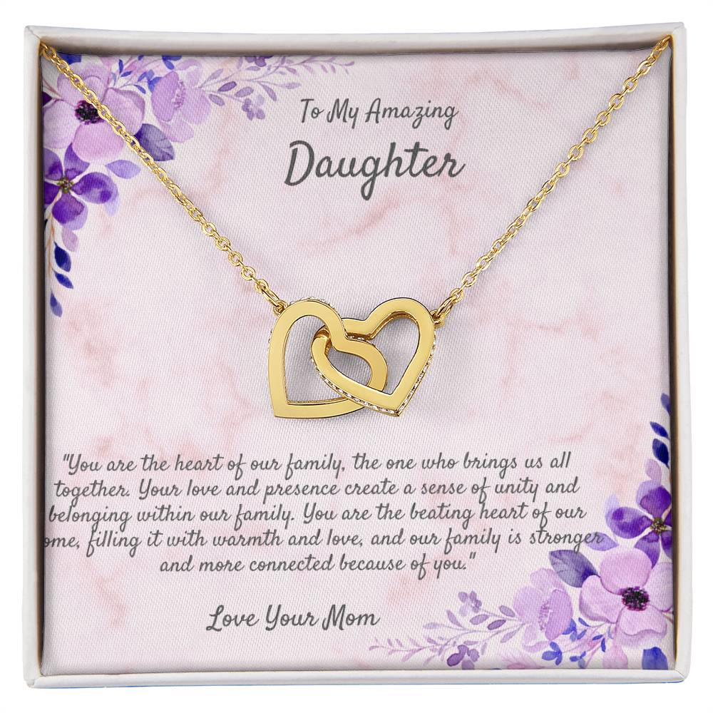 To My Daughter - You Are The Heart Of Our Family!